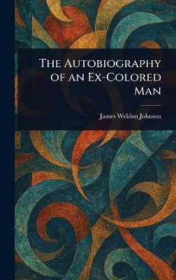 Autobiography of an Ex-Colored Man