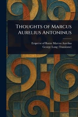 Thoughts of Marcus Aurelius Antoninus