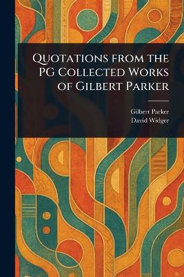 Quotations From the PG Collected Works of Gilbert Parker