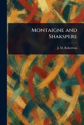Montaigne and Shakspere