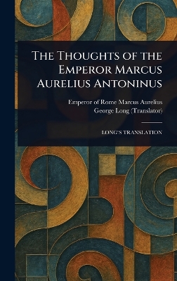 Thoughts of the Emperor Marcus Aurelius Antoninus