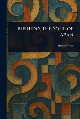 Bushido, the Soul of Japan