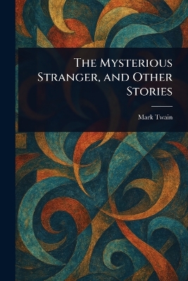Mysterious Stranger, and Other Stories