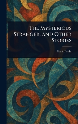 Mysterious Stranger, and Other Stories