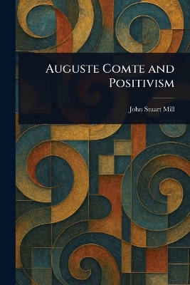 Auguste Comte and Positivism