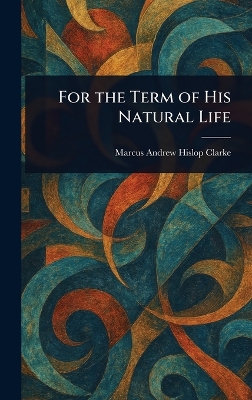 For the Term of His Natural Life