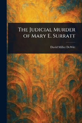 Judicial Murder of Mary E. Surratt
