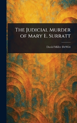 Judicial Murder of Mary E. Surratt