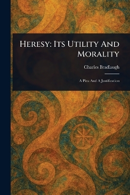 Heresy: Its Utility And Morality