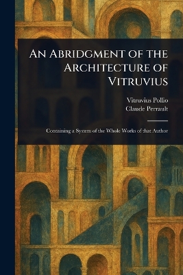 Abridgment of the Architecture of Vitruvius