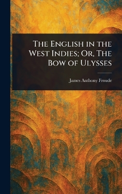 English in the West Indies; Or, The Bow of Ulysses