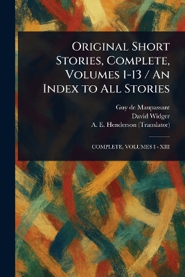 Original Short Stories, Complete, Volumes 1-13 / An Index to All Stories
