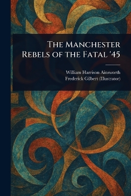 Manchester Rebels of the Fatal '45