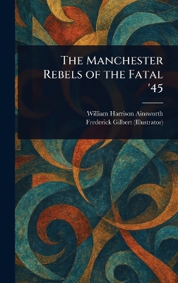 Manchester Rebels of the Fatal '45