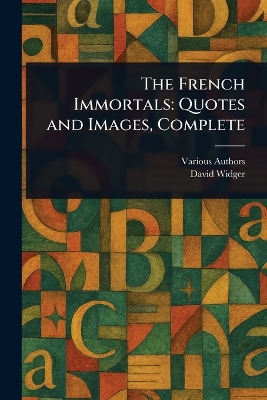 French Immortals: Quotes and Images, Complete
