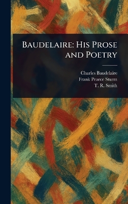 Baudelaire: His Prose and Poetry