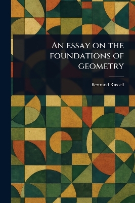 Essay on the Foundations of Geometry