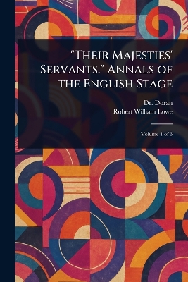 Their Majesties' Servants. Annals of the English Stage