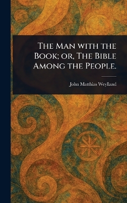 Man With the Book; or, The Bible Among the People.