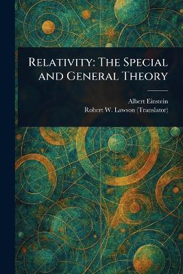 Relativity: The Special and General Theory