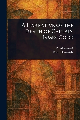 Narrative of the Death of Captain James Cook