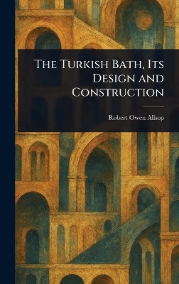 Turkish Bath, Its Design and Construction
