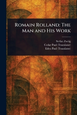 Romain Rolland: The Man and His Work