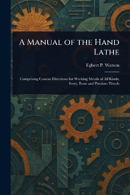 Manual of the Hand Lathe