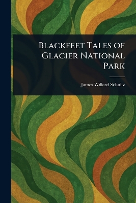 Blackfeet Tales of Glacier National Park