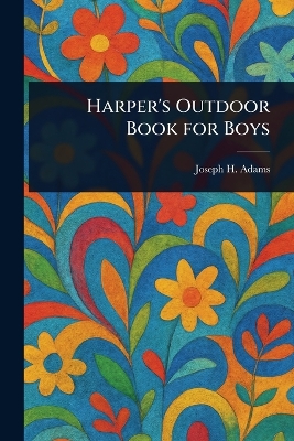 Harper's Outdoor Book for Boys