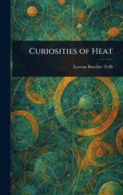 Curiosities of Heat