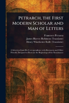 Petrarch, the First Modern Scholar and Man of Letters