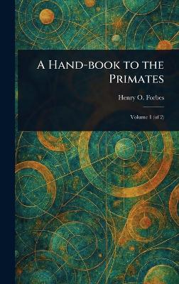 Hand-book to the Primates