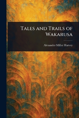 Tales and Trails of Wakarusa