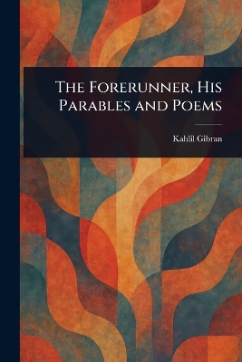 Forerunner, His Parables and Poems