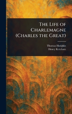 Life of Charlemagne (Charles the Great)