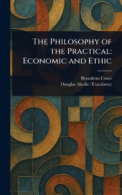 Philosophy of the Practical: Economic and Ethic