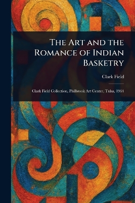 Art and the Romance of Indian Basketry