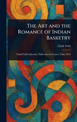 Art and the Romance of Indian Basketry