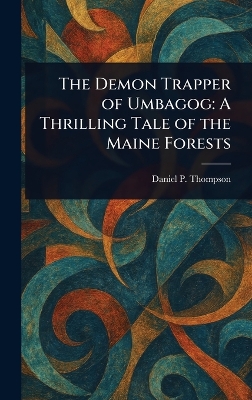 Demon Trapper of Umbagog: A Thrilling Tale of the Maine Forests