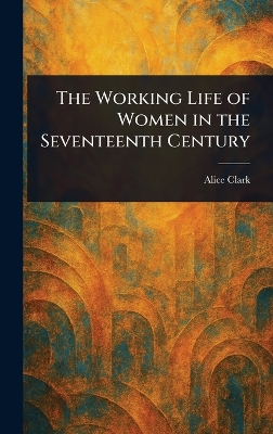 Working Life of Women in the Seventeenth Century