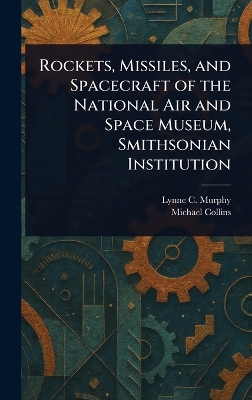 Rockets, Missiles, and Spacecraft of the National Air and Space Museum,  Smithsonian Institution