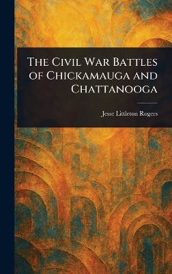 Civil War Battles of Chickamauga and Chattanooga