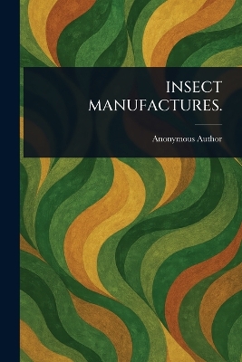Insect Manufactures.