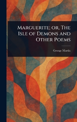 Marguerite; or, The Isle of Demons and Other Poems