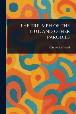 Triumph of the Nut, and Other Parodies