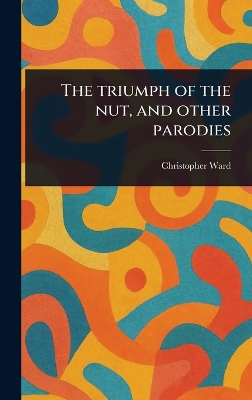 Triumph of the Nut, and Other Parodies