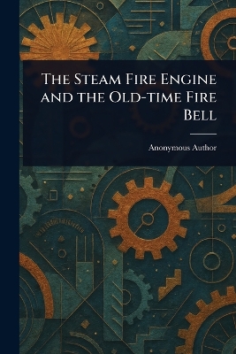 Steam Fire Engine and the Old-time Fire Bell
