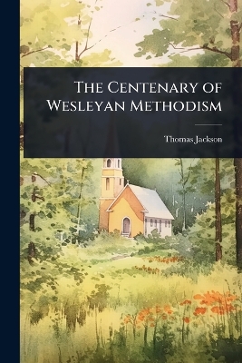 Centenary of Wesleyan Methodism