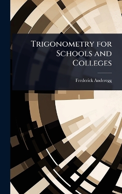 Trigonometry for Schools and Colleges